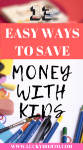 13 Easy Ways to Save Money With Kids | Lucky Mojito